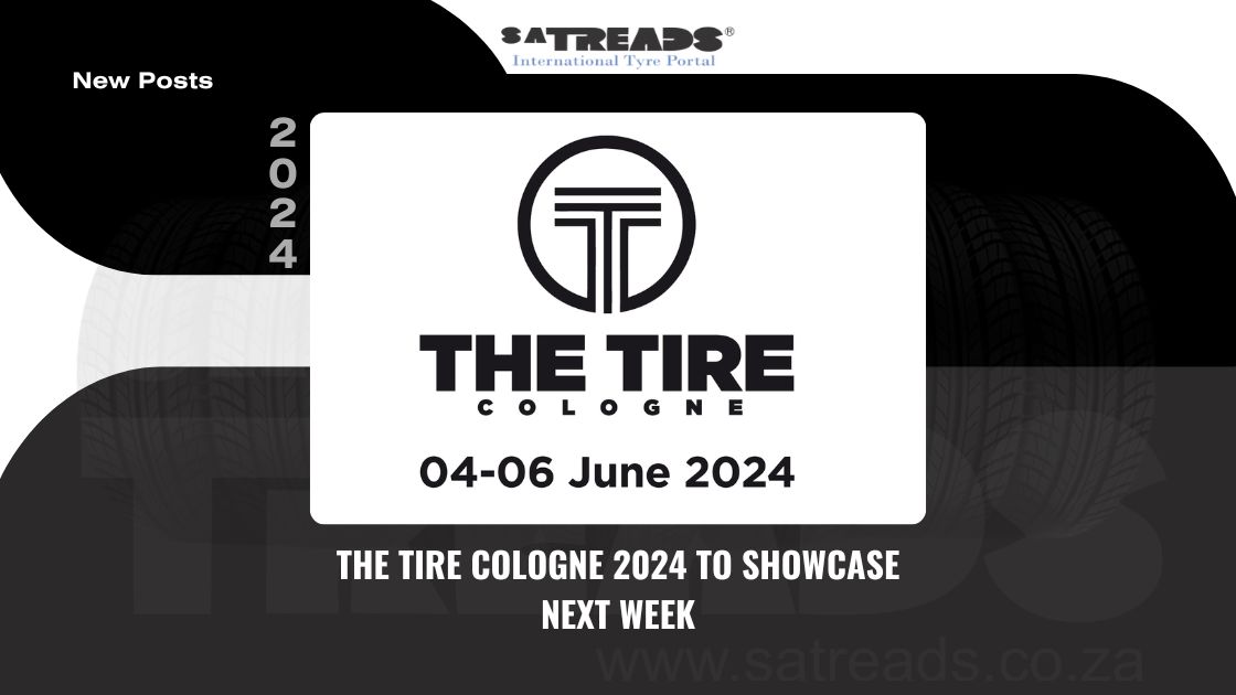 THE TIRE COLOGNE 2024 TO SHOWCASE NEXT WEEK